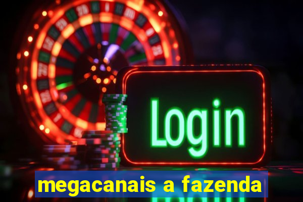 megacanais a fazenda